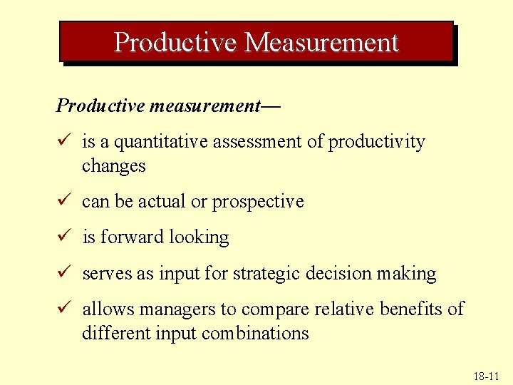 Productive Measurement Productive measurement— ü is a quantitative assessment of productivity changes ü can