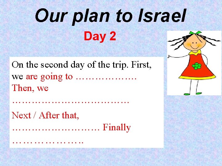 Our plan to Israel Day 2 On the second day of the trip. First,