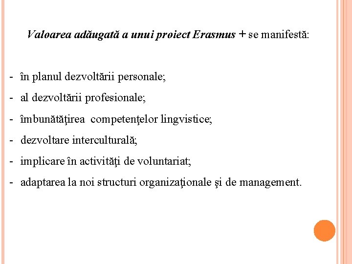 Valoarea adăugată a unui proiect Erasmus + se manifestă: - în planul dezvoltării personale;
