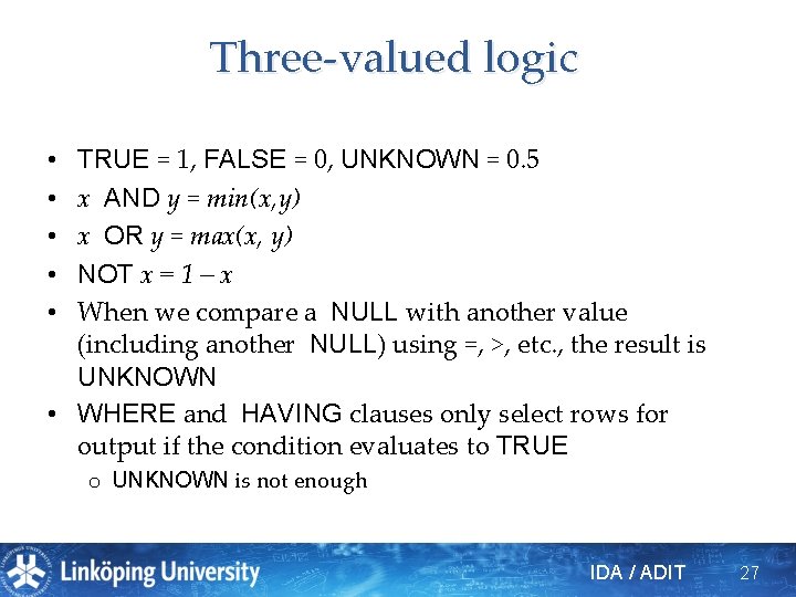 Three-valued logic TRUE = 1, FALSE = 0, UNKNOWN = 0. 5 x AND