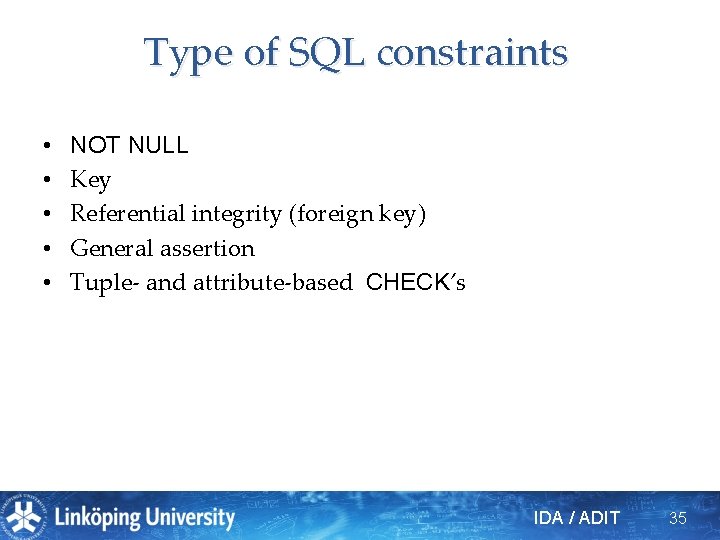 Type of SQL constraints • • • NOT NULL Key Referential integrity (foreign key)