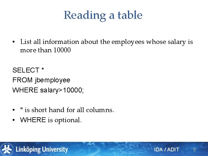 Reading a table • List all information about the employees whose salary is more