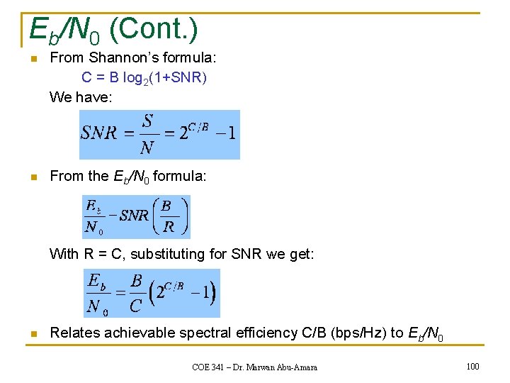 Eb/N 0 (Cont. ) n From Shannon’s formula: C = B log 2(1+SNR) We