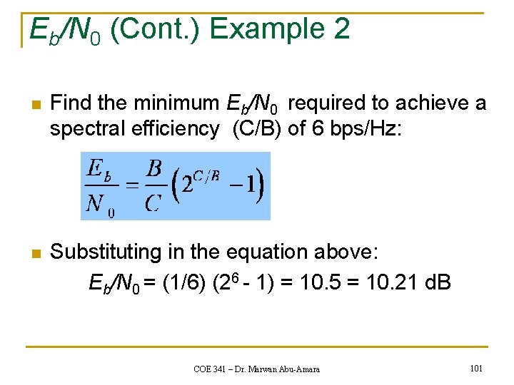 Eb/N 0 (Cont. ) Example 2 n Find the minimum Eb/N 0 required to