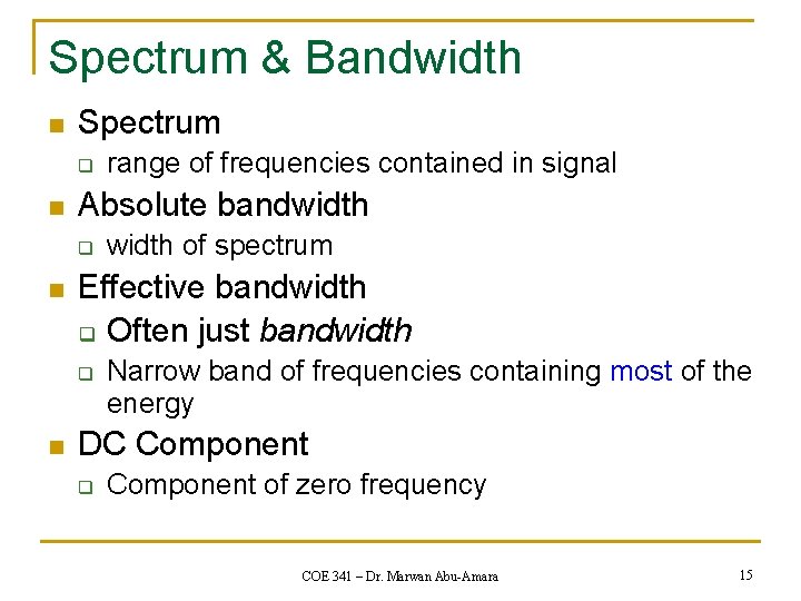 Spectrum & Bandwidth n Spectrum q n Absolute bandwidth q n width of spectrum