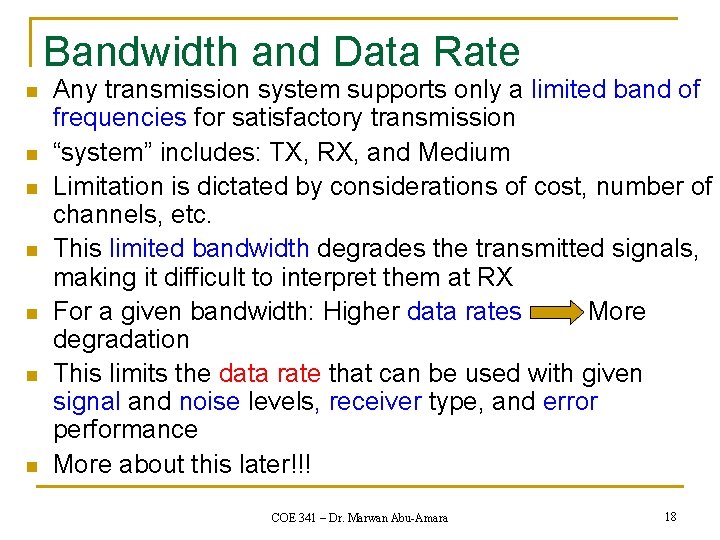 Bandwidth and Data Rate n n n n Any transmission system supports only a