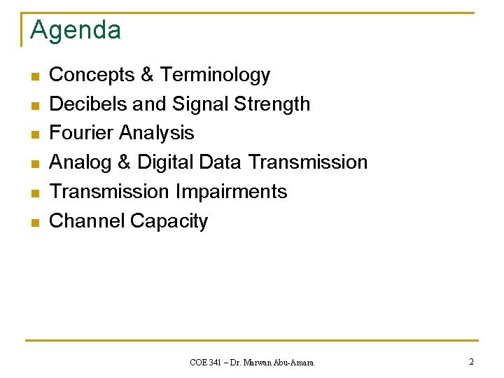 Agenda n n n Concepts & Terminology Decibels and Signal Strength Fourier Analysis Analog