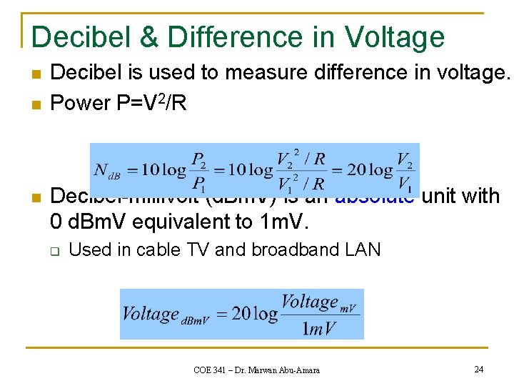 Decibel & Difference in Voltage n n n Decibel is used to measure difference