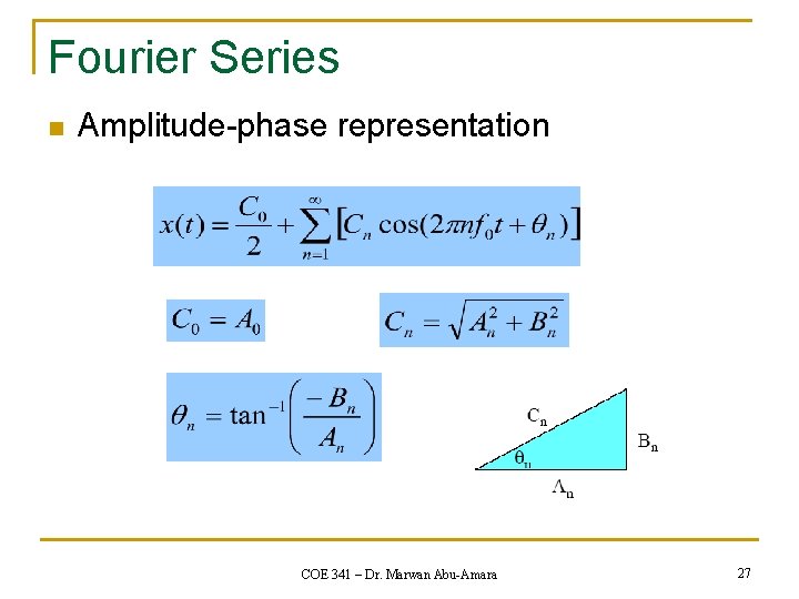 Fourier Series n Amplitude-phase representation COE 341 – Dr. Marwan Abu-Amara 27 