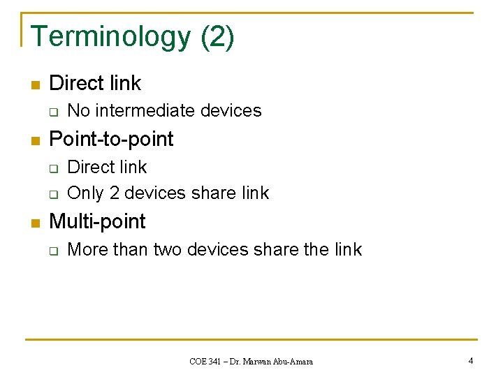 Terminology (2) n Direct link q n Point-to-point q q n No intermediate devices