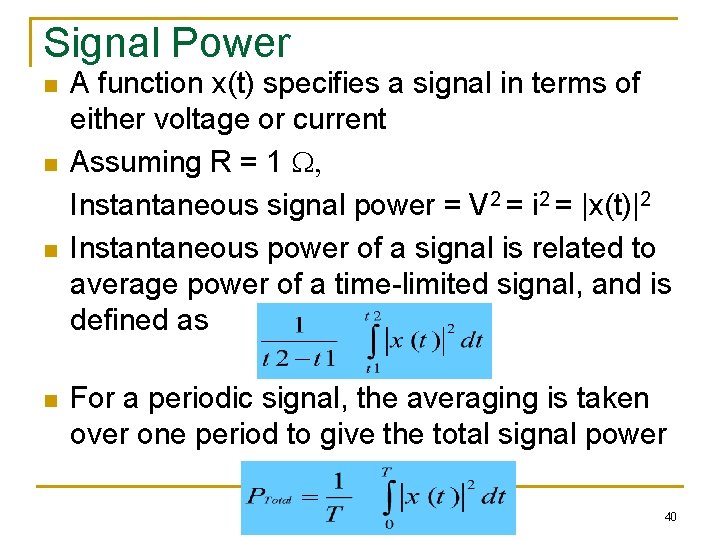 Signal Power n n A function x(t) specifies a signal in terms of either