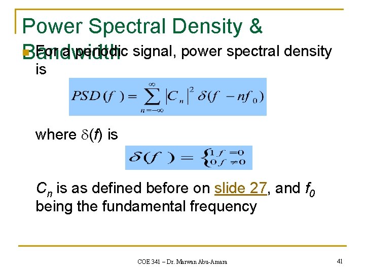 Power Spectral Density & n For a periodic signal, power spectral density Bandwidth is