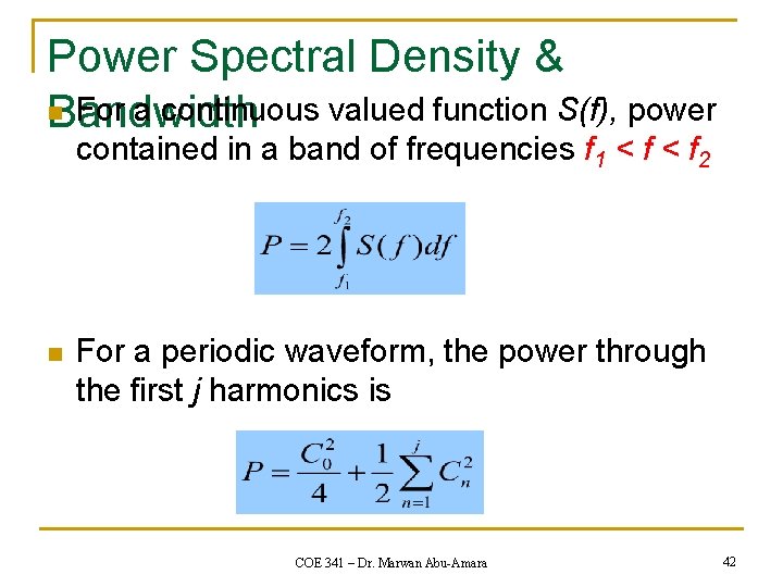 Power Spectral Density & n For a continuous valued function S(f), power Bandwidth contained