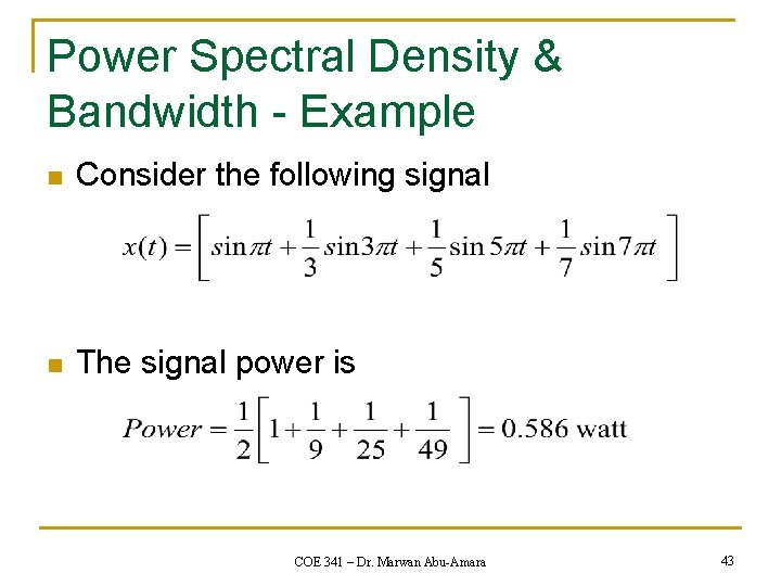 Power Spectral Density & Bandwidth - Example n Consider the following signal n The
