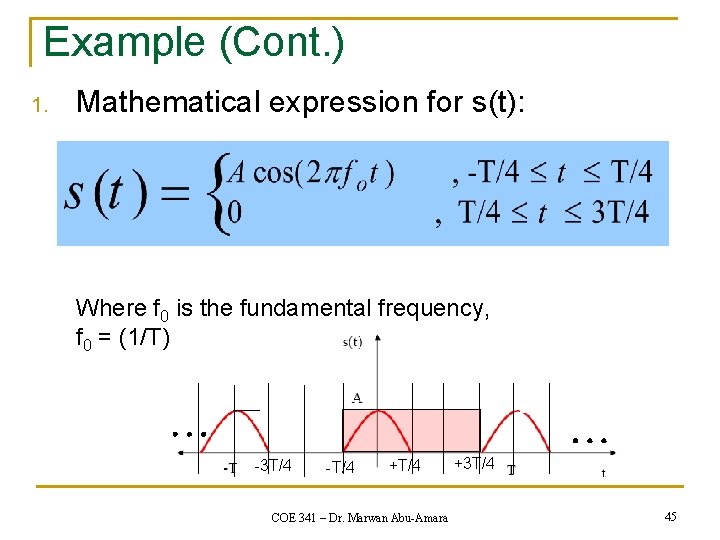 Example (Cont. ) 1. Mathematical expression for s(t): Where f 0 is the fundamental