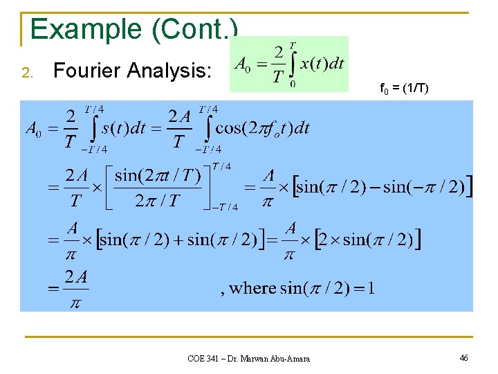 Example (Cont. ) 2. Fourier Analysis: COE 341 – Dr. Marwan Abu-Amara f 0