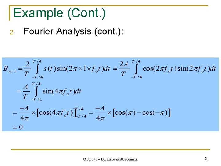 Example (Cont. ) 2. Fourier Analysis (cont. ): COE 341 – Dr. Marwan Abu-Amara