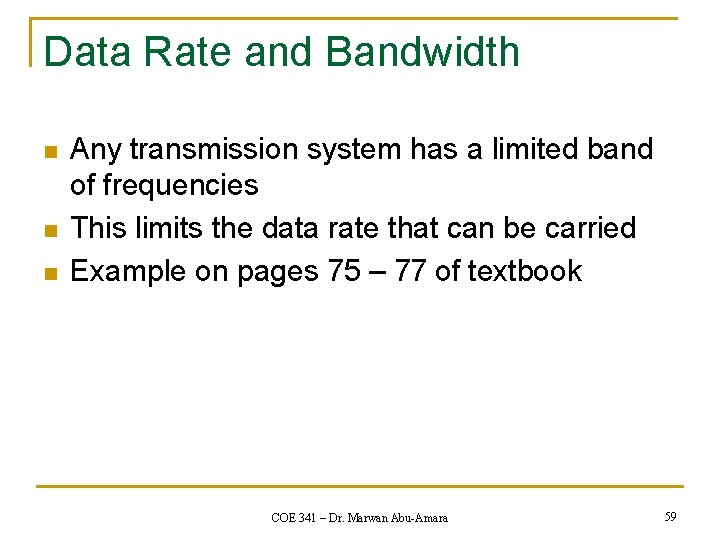 Data Rate and Bandwidth n n n Any transmission system has a limited band