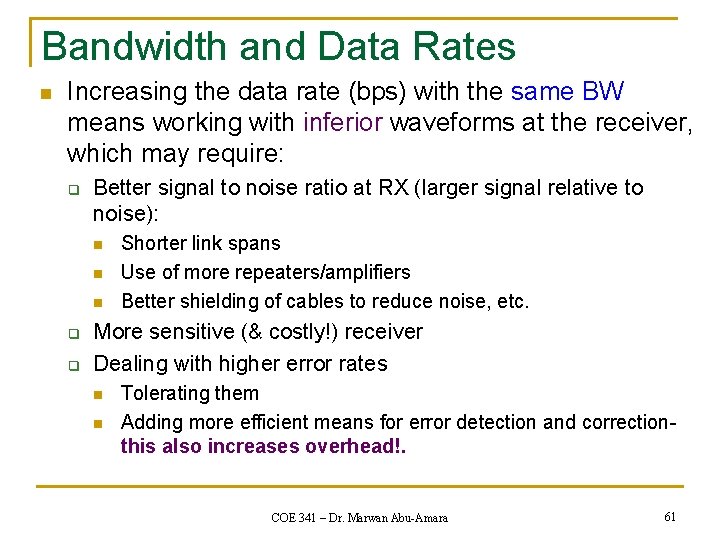 Bandwidth and Data Rates n Increasing the data rate (bps) with the same BW
