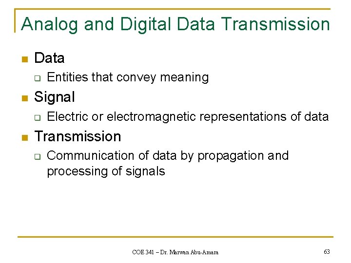 Analog and Digital Data Transmission n Data q n Signal q n Entities that