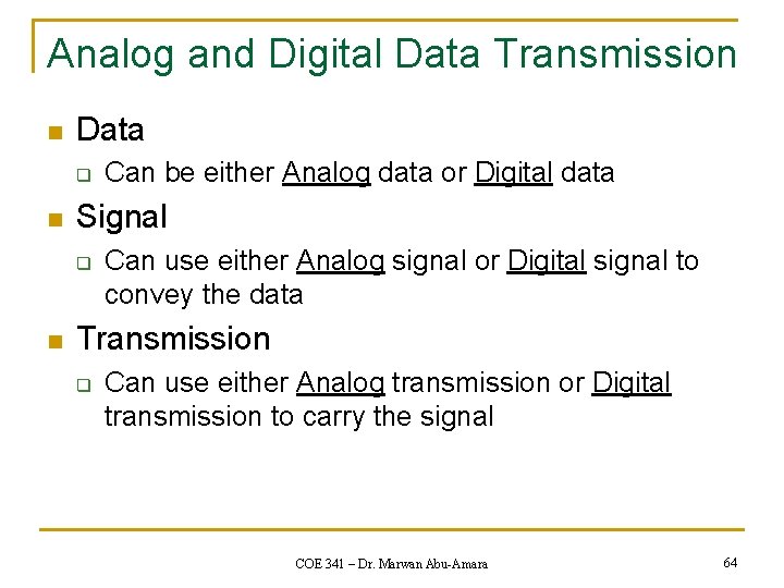 Analog and Digital Data Transmission n Data q n Signal q n Can be