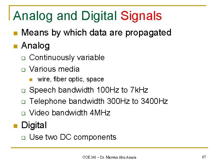 Analog and Digital Signals n n Means by which data are propagated Analog q