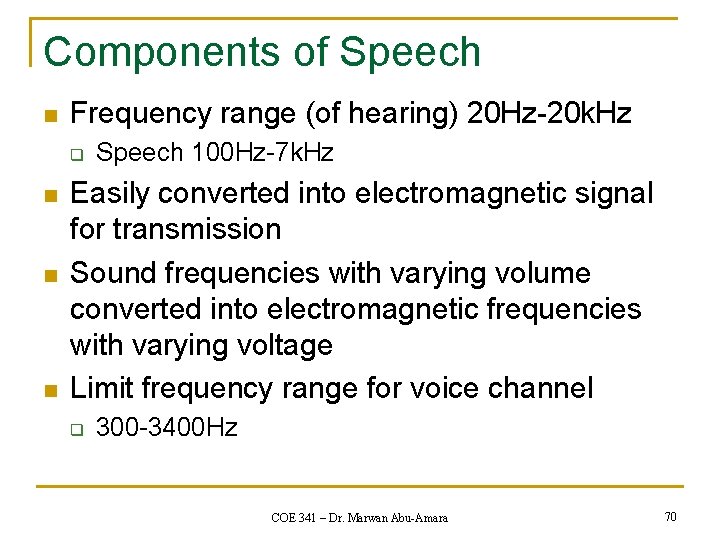 Components of Speech n Frequency range (of hearing) 20 Hz-20 k. Hz q n