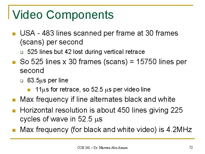 Video Components n USA - 483 lines scanned per frame at 30 frames (scans)