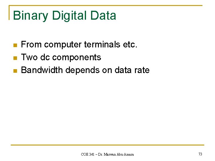 Binary Digital Data n n n From computer terminals etc. Two dc components Bandwidth