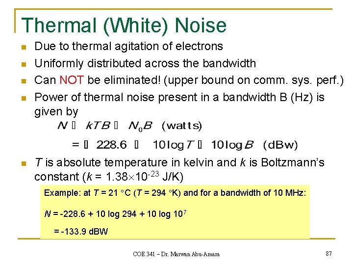 Thermal (White) Noise n n n Due to thermal agitation of electrons Uniformly distributed