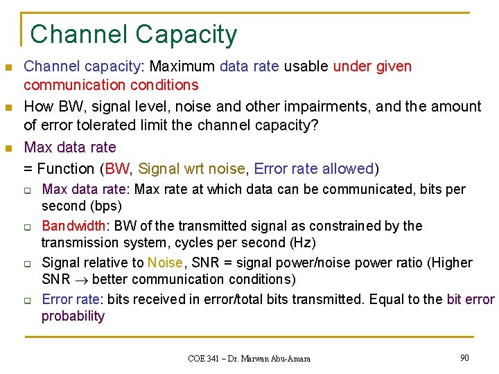 Channel Capacity n n n Channel capacity: Maximum data rate usable under given communication
