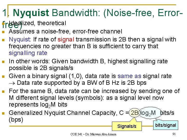 1. Nyquist Bandwidth: (Noise-free, Errorn Idealized, theoretical free) n n n Assumes a noise-free,