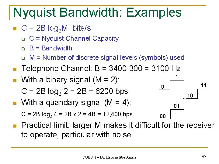 Nyquist Bandwidth: Examples n C = 2 B log 2 M bits/s q q