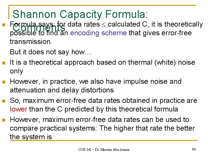 n n n Shannon Capacity Formula: Formula says: for data rates calculated C, it