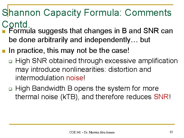 Shannon Capacity Formula: Comments Contd. n n Formula suggests that changes in B and