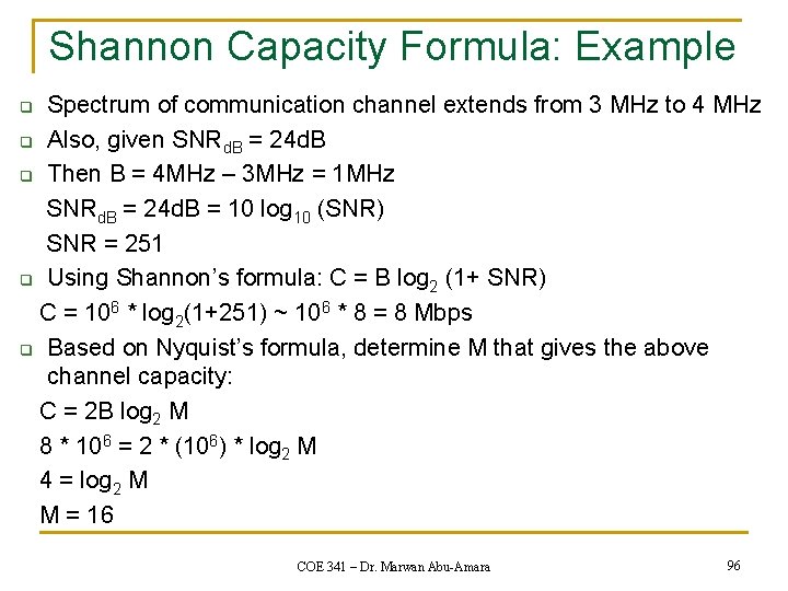 Shannon Capacity Formula: Example Spectrum of communication channel extends from 3 MHz to 4