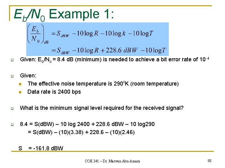 Eb/N 0 Example 1: q q Given: Eb/No = 8. 4 d. B (minimum)