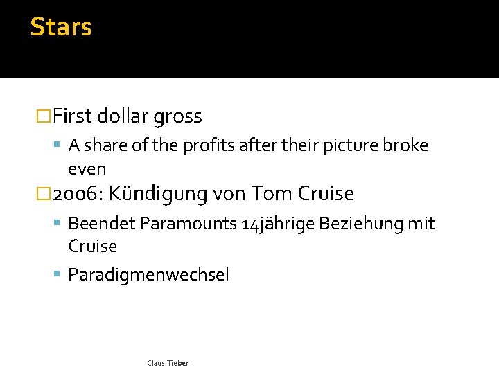 Stars �First dollar gross A share of the profits after their picture broke even