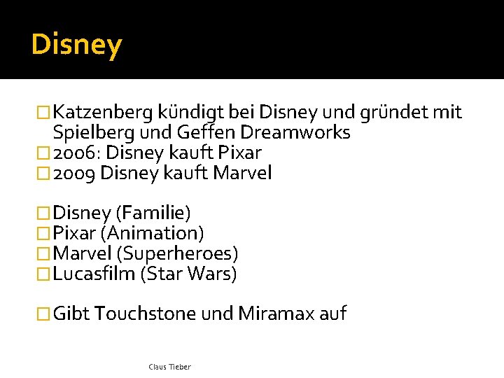 Disney �Katzenberg kündigt bei Disney und gründet mit Spielberg und Geffen Dreamworks � 2006: