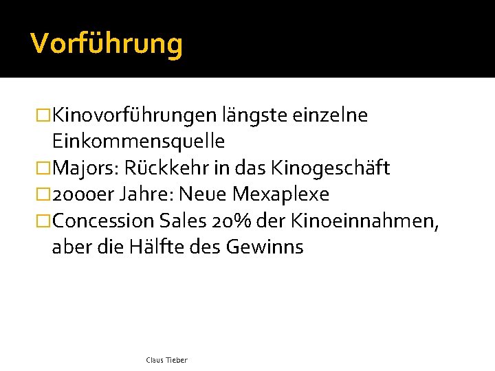 Vorführung �Kinovorführungen längste einzelne Einkommensquelle �Majors: Rückkehr in das Kinogeschäft � 2000 er Jahre: