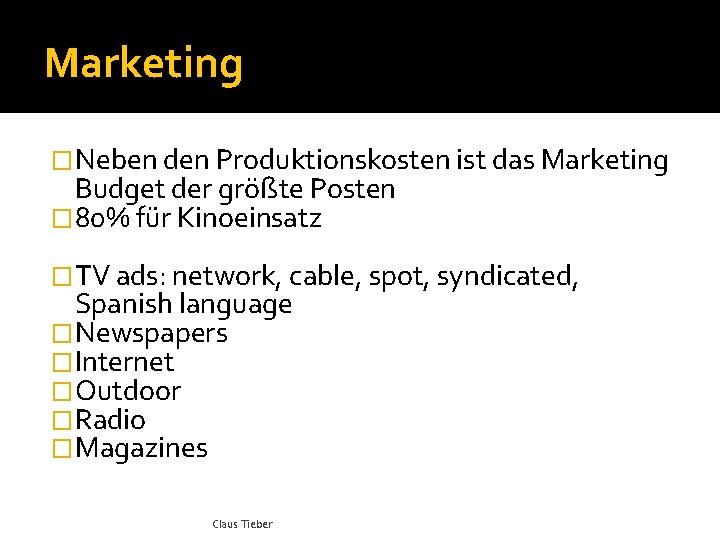 Marketing �Neben den Produktionskosten ist das Marketing Budget der größte Posten � 80% für