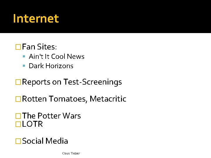 Internet �Fan Sites: Ain't It Cool News Dark Horizons �Reports on Test-Screenings �Rotten Tomatoes,