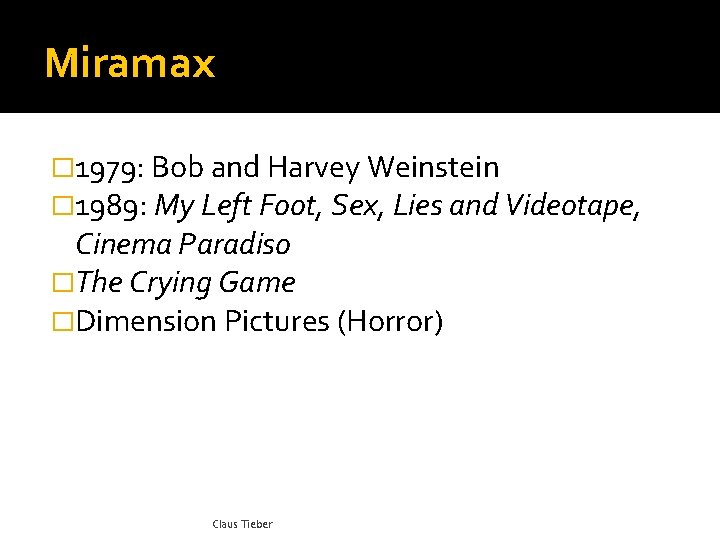 Miramax � 1979: Bob and Harvey Weinstein � 1989: My Left Foot, Sex, Lies