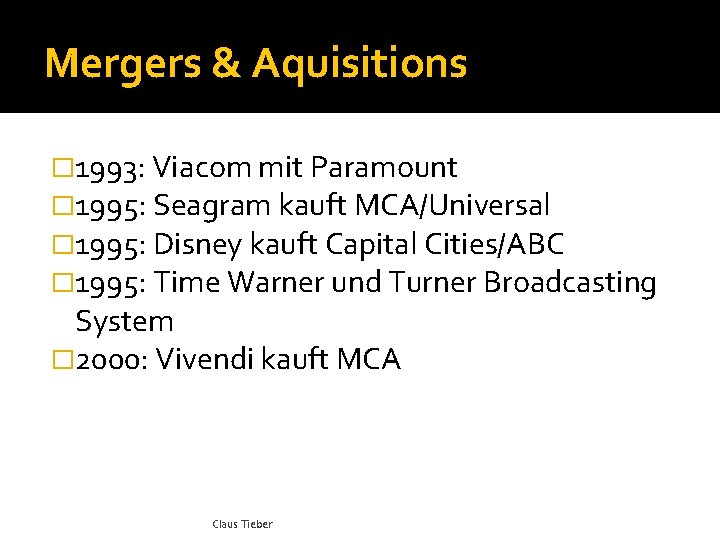 Mergers & Aquisitions � 1993: Viacom mit Paramount � 1995: Seagram kauft MCA/Universal �