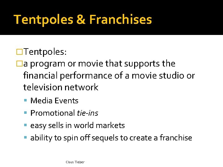 Tentpoles & Franchises �Tentpoles: �a program or movie that supports the financial performance of