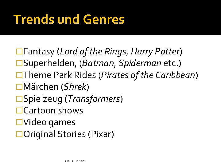 Trends und Genres �Fantasy (Lord of the Rings, Harry Potter) �Superhelden, (Batman, Spiderman etc.