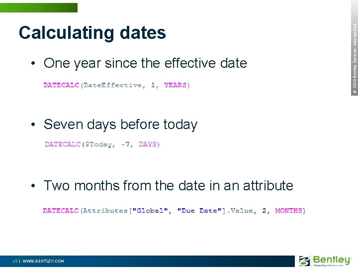  • One year since the effective date • Seven days before today •