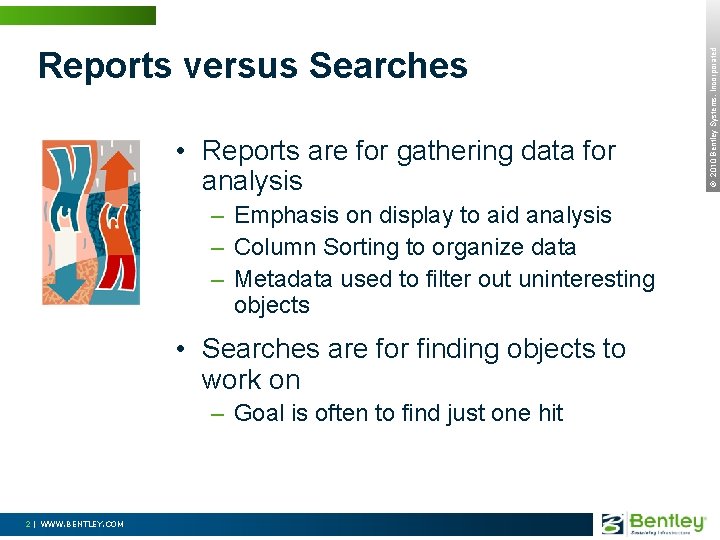 • Reports are for gathering data for analysis – Emphasis on display to