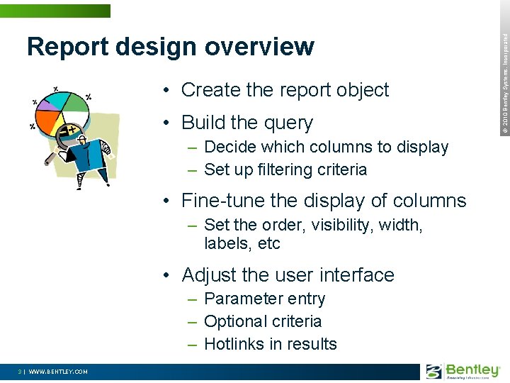  • Create the report object • Build the query – Decide which columns