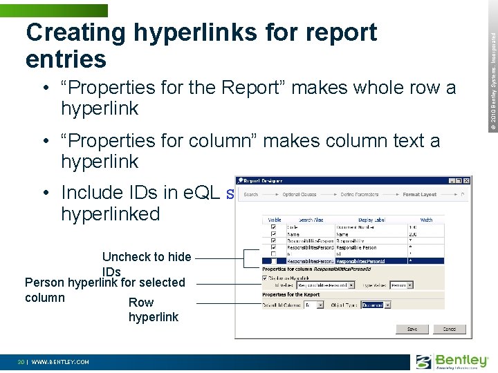  • “Properties for the Report” makes whole row a hyperlink • “Properties for